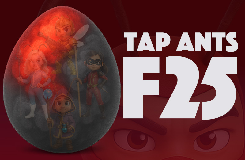 Tap Ants F25 Collection - Egg design featuring Gilden, Kaze, Frost, Veyric, and Kasira characters